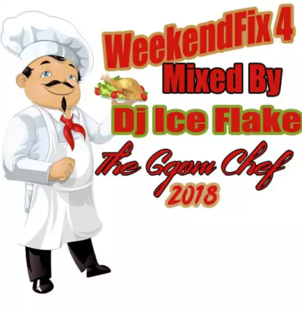 DJ Ice Flake - Weekend Fix 4 2018 Mix